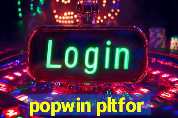 popwin pltfor